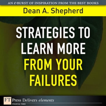 Strategies to Learn More from Your Failures - Dean Shepherd