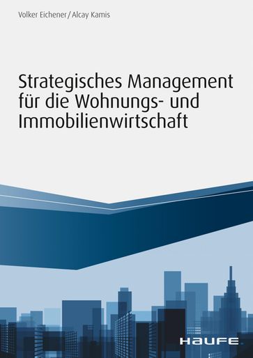 Strategisches Management für die Wohnungs-und Immobilienwirtschaft - Alcay Kamis - Volker Eichener