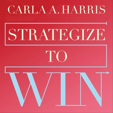 Strategize to Win - Carla Harris
