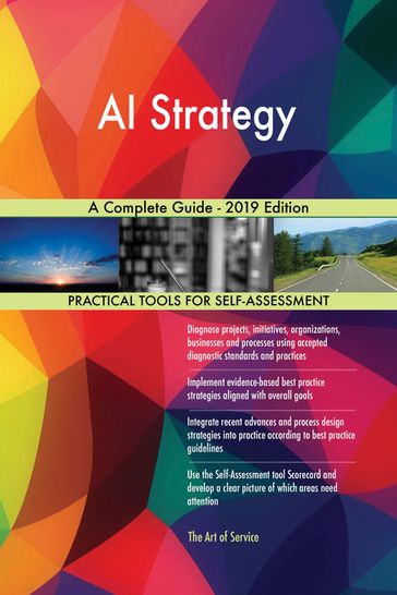 AI Strategy A Complete Guide - 2019 Edition - Gerardus Blokdyk