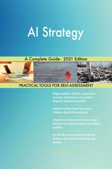 AI Strategy A Complete Guide - 2021 Edition - Gerardus Blokdyk