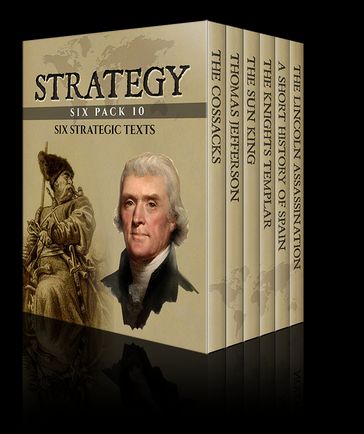 Strategy Six Pack 10 - Charles Addison - Elbert Hubbard - George Alfred Townsend - John Abbott - Mary Platt Parmele - William Penn Cresson
