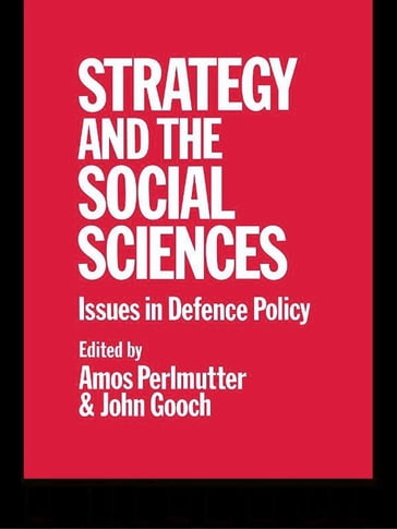 Strategy and the Social Sciences - Amos Perlmutter - John Gooch