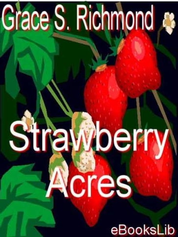 Strawberry Acres - Grace S. Richmond