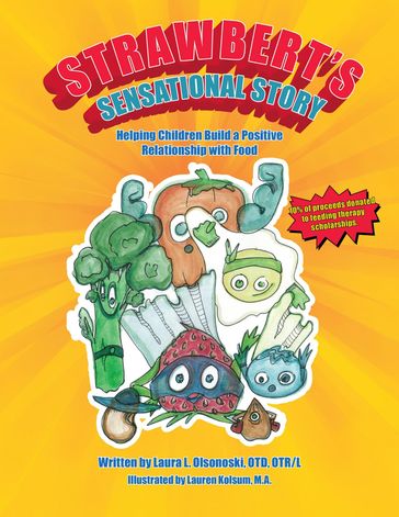 Strawbert's Sensational Story: Helping Children Build a Positive Relationship With Food - Laura L. Olsonoski - OTD - OTR/L