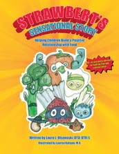 Strawbert s Sensational Story: Helping Children Build a Positive Relationship With Food