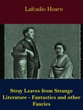 Stray Leaves from Strange Literature - Fantastics and other Fancies