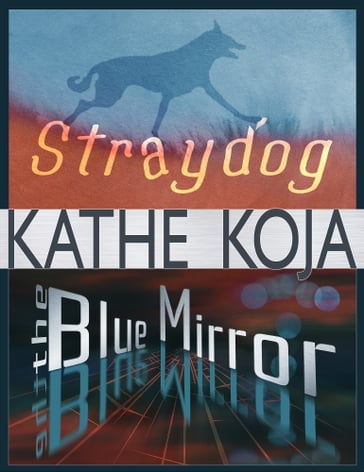 Straydog/The Blue Mirror - Kathe Koja