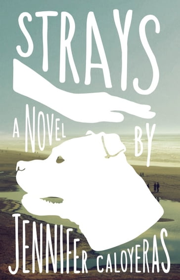 Strays: A Novel - Jennifer Caloyeras