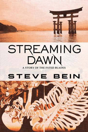 Streaming Dawn: A Story of the Fated Blades - Steve Bein