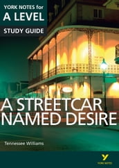 A Streetcar Named Desire: York Notes for A-level ebook edition
