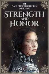 Strength and Honor: The Sanu te  Chronicles Book 1