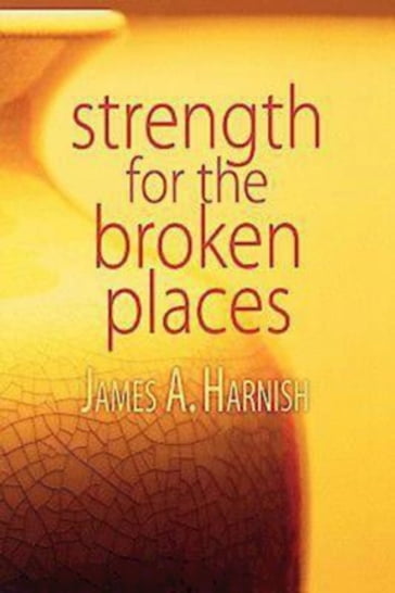 Strength for the Broken Places - A. Harnish James