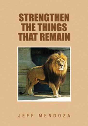Strengthen the Things That Remain - Jeff Mendoza