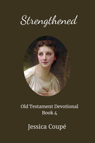 Strengthened: Old Testament Devotional ~ Book 4 - Jessica Coupe