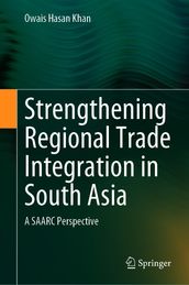 Strengthening Regional Trade Integration in South Asia