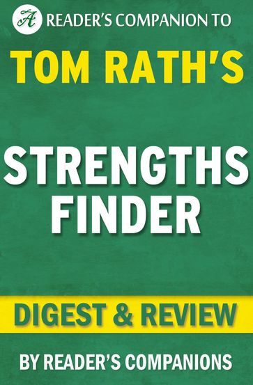 StrengthsFinder: By Tom Rath   Digest & Review - Reader