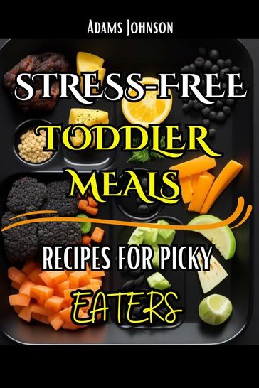 Stress-Free Toddler Meals - Adams Johnson