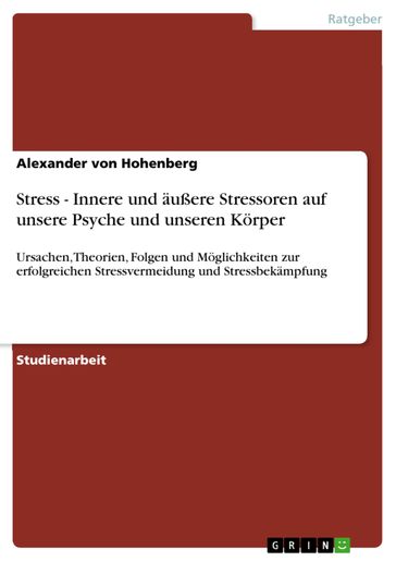 Stress - Innere und äußere Stressoren auf unsere Psyche und unseren Körper - Alexander von Hohenberg