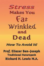 Stress Makes You Fat, Wrinkled and Dead