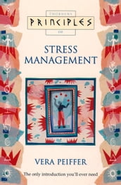 Stress Management: The only introduction you ll ever need (Principles of)