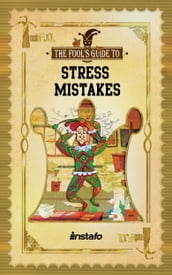 Stress Mistakes: 10 Most Common Stressors to Avoid for Stress Relief and a Stress-Free Life