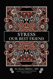 Stress, Our Best Friend