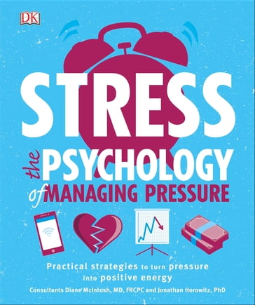 Stress The Psychology of Managing Pressure - Dr Jonathan Horowitz - Dk - Dr Diane McIntosh