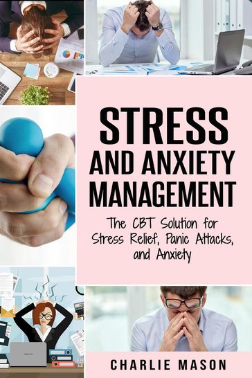 Stress and Anxiety Management: The CBT Solution for Stress Relief, Panic Attacks, and Anxiety - Charlie Mason