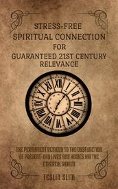 Stress-free spiritual Connection for Guaranteed 21st Century Relevance