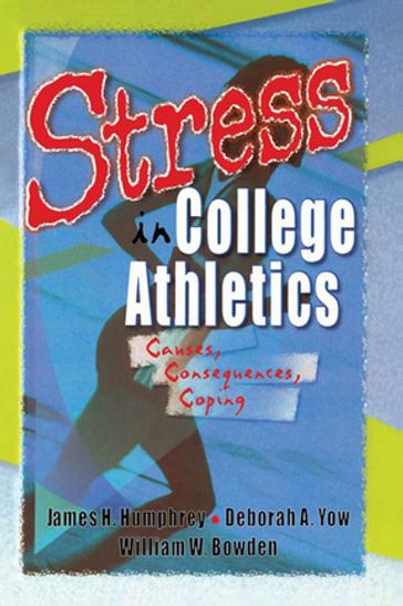 Stress in College Athletics - David L Loudon - Deborah A Yow - James H Humphrey - Robert E Stevens - William W Bowden