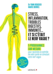 Stress, inflammation, troubles digestifs, immunité... et si c était le nerf vague ?