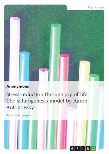 Stress reduction through joy of life. The salutogenesis model by Aaron Antonovsky - Anonymous