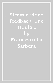 Stress e video feedback. Uno studio pilota in Italia