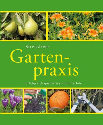 Stressfreie Gartenpraxis - Hans-Werner Bastian - Peter Himmelhuber