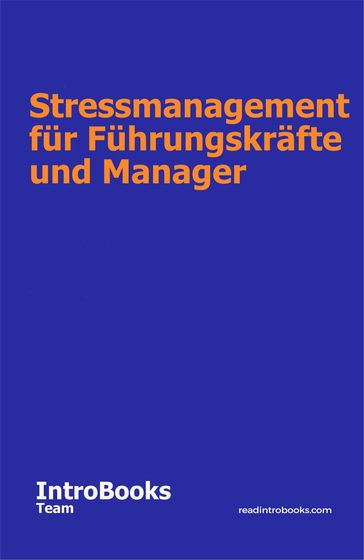 Stressmanagement für Führungskräfte und Manager - IntroBooks Team