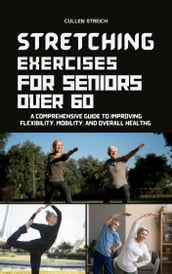 Stretching Exercises for Seniors Over 60