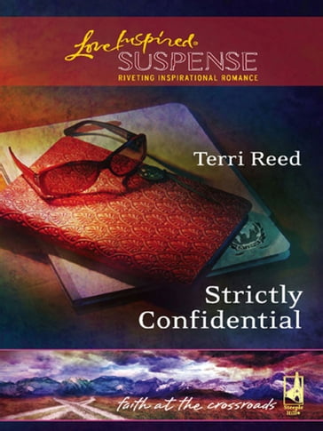 Strictly Confidential (Faith at the Crossroads, Book 5) (Mills & Boon Love Inspired) - Terri Reed