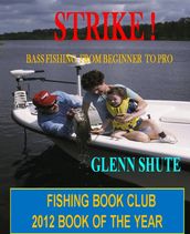 Strike ! Bass Fishing From Beginner To Pro