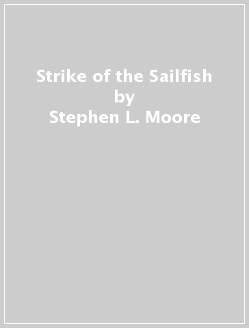 Strike of the Sailfish - Stephen L. Moore