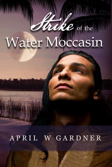 Strike of the Water Moccasin - April W Gardner