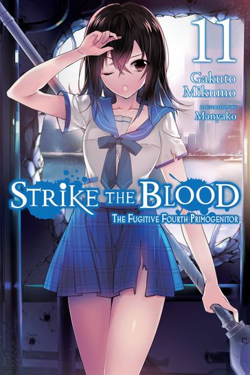 Strike the Blood, Vol. 11 (light novel) - Mikumo Gakuto - Manyako