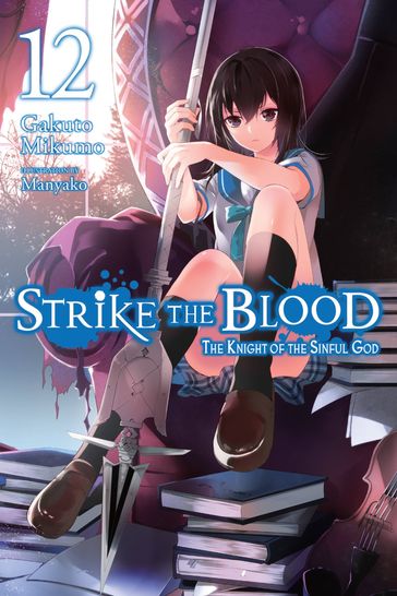 Strike the Blood, Vol. 12 (light novel) - Mikumo Gakuto - Manyako