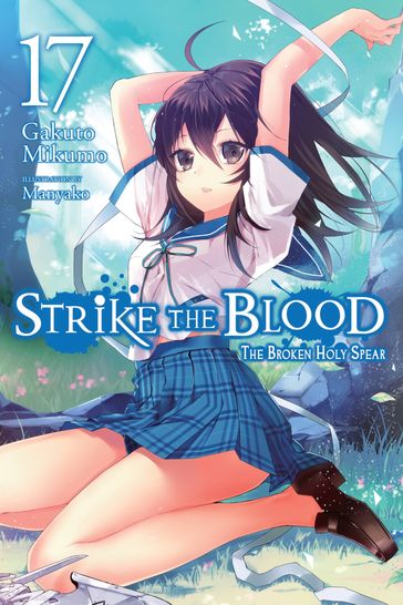 Strike the Blood, Vol. 17 (light novel) - Mikumo Gakuto - Manyako