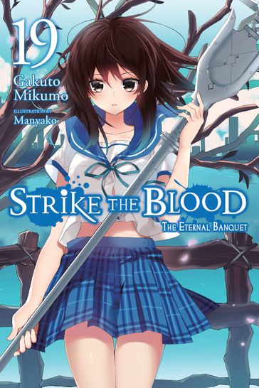 Strike the Blood, Vol. 19 (light novel) - Mikumo Gakuto - Manyako