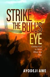 Strike the Bull s Eye