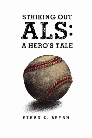 Striking Out ALS - Ethan D. Bryan