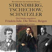 Strindberg, Tschechow, Schnitzler Revolutionäre des modernen Dramas