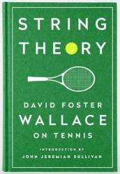 String Theory: David Foster Wallace On Tennis