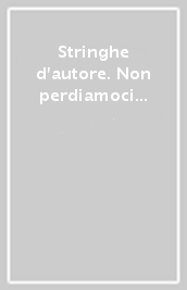 Stringhe d autore. Non perdiamoci di vista. Con gadget. 5.